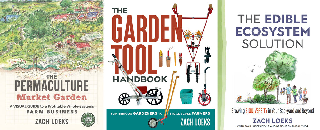 All 3 titles from Zach Loeks: Garden Tool Handbook, Permaculture Market Garden, Edible Ecosystem Solution